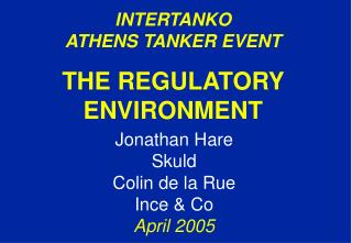 INTERTANKO ATHENS TANKER EVENT THE REGULATORY ENVIRONMENT