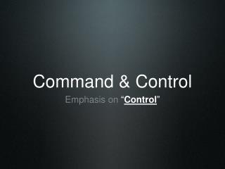 Command &amp; Control