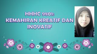 HHHC 9801 : KEMAHIRAN KREATIF DAN INOVATIF