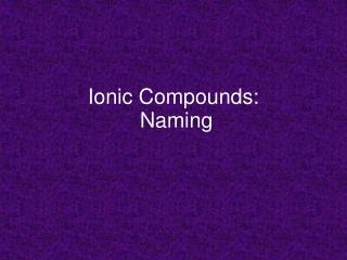 Ionic Compounds: Naming