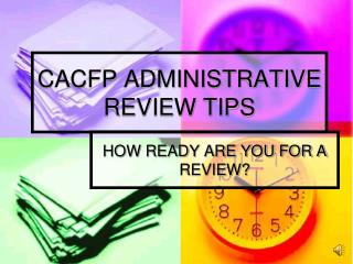 CACFP ADMINISTRATIVE REVIEW TIPS