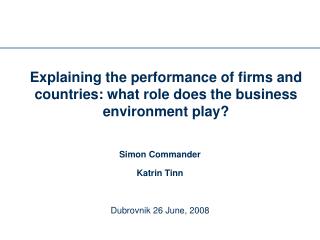 Explaining the performance of firms and countries: what role does the business environment play?