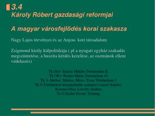 3.4 Károly Róbert gazdasági reformjai A magyar városfejlődés korai szakasza