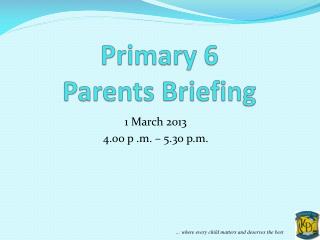 Primary 6 Parents Briefing