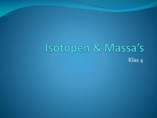 Isotopen &amp; Massa’s