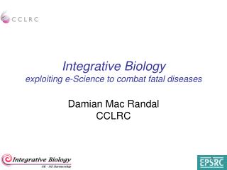 Integrative Biology exploiting e-Science to combat fatal diseases