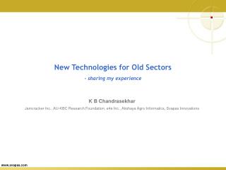 New Technologies for Old Sectors - sharing my experience