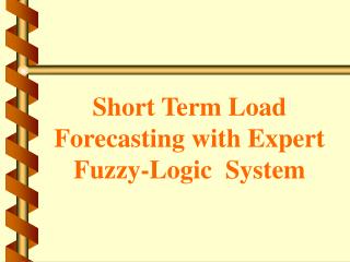 Short Term Load Forecasting with Expert Fuzzy-Logic System