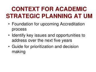 CONTEXT FOR ACADEMIC STRATEGIC PLANNING AT UM