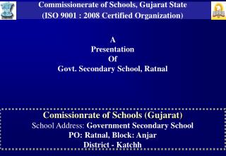 Comissionrate of Schools (Gujarat) School Address: Government Secondary School