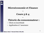 Micro conomie et Finance - Cours 3 4 - Th orie du consommateur : Choix en incertitude Application l assurance