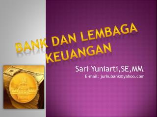 Sari Yuniarti,SE,MM . E-mail: jurkubank@yahoo