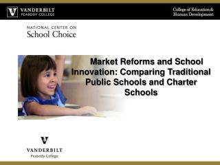 Market Reforms and School Innovation: Comparing Traditional Public Schools and Charter Schools