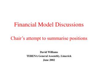 Financial Model Discussions Chair’s attempt to summarise positions