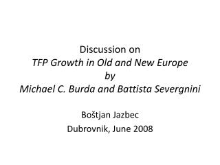 Discussion on TFP Growth in Old and New Europe by Michael C. Burda and Battista Severgnini