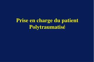 Prise en charge du patient Polytraumatisé