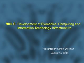 NICLS: Development of Biomedical Computing and Information Technology Infrastructure