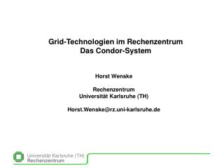 Grid-Technologien im Rechenzentrum Das Condor-System
