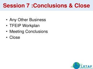 Session 7 :Conclusions &amp; Close