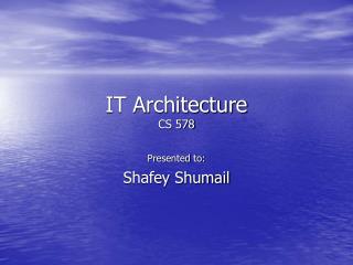 IT Architecture CS 578