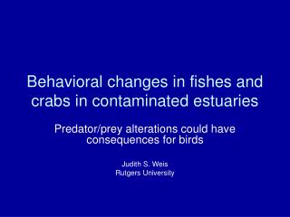 Behavioral changes in fishes and crabs in contaminated estuaries