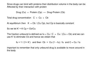 Since drugs can bind with proteins their distribution volume in the body can be