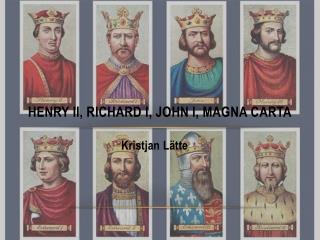 Henry II, Richard I, John I, Magna Carta