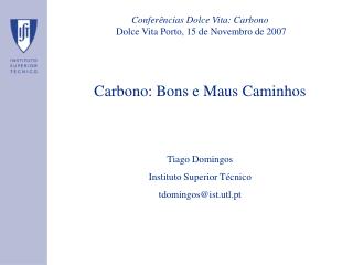 Carbono: Bons e Maus Caminhos Tiago Domingos Instituto Superior Técnico tdomingos@ist.utl.pt