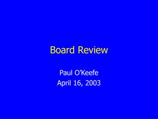 Board Review