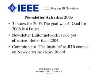 Newsletter Activities 2005 3 Issues for 2005.The goal was 4. Goal for 2006 is 4 issues.