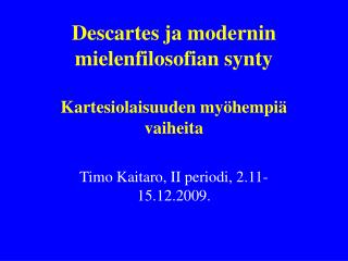 Descartes ja modernin mielenfilosofian synty Kartesiolaisuuden myöhempiä vaiheita