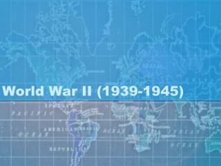 World War II (1939-1945)