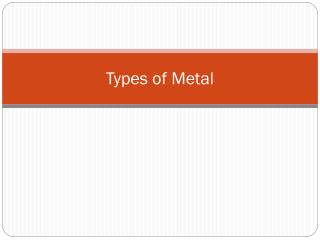Types of Metal