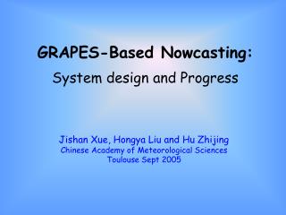 GRAPES-Based Nowcasting: System design and Progress