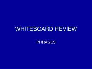 WHITEBOARD REVIEW