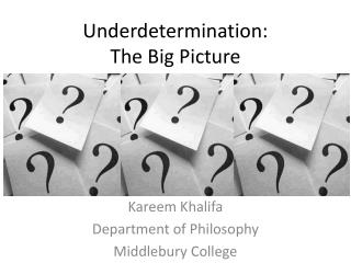 Underdetermination: The Big Picture