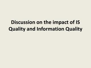 Discussion on the impact of IS Quality and Information Quality