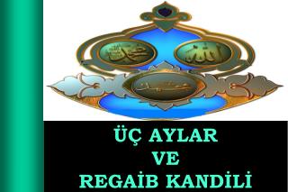 ÜÇ AYLAR VE REGAİB KANDİLİ