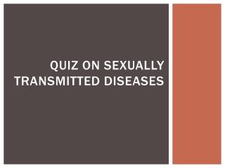 QUIZ ON SEXUALLY TRANSMITTED DISEASES