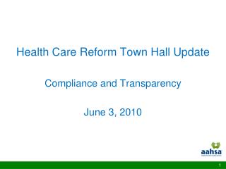 Health Care Reform Town Hall Update Compliance and Transparency June 3, 2010