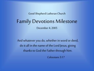 Good Shepherd Lutheran Church Family Devotions Milestone December 4, 2005