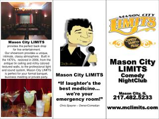 Mason City LIMITS Comedy NightClub Mason City, IL 217.482.5233 mclimits