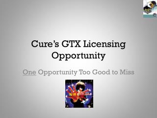 Cure’s GTX Licensing Opportunity