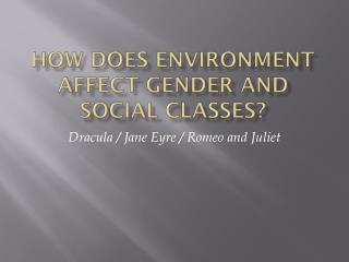 How Does Environment Affect Gender and Social Classes?
