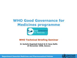 WHO Good Governance for Medicines programme WHO Technical Briefing Seminar