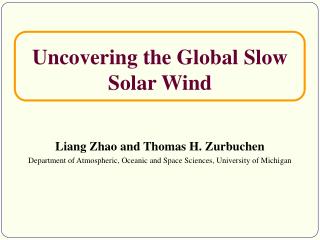 Uncovering the Global Slow Solar Wind
