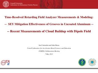 Jim Crittenden and John Sikora Cornell Laboratory for Accelerator-Based Sciences and Education