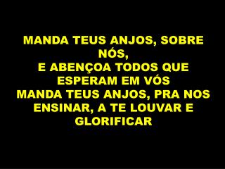 ENVIA TAMBÉM TEU ESPÍRITO DE PAZ, E AMOR, O MEU CORAÇÃO TEM SEDE, DO MEU CRIADOR