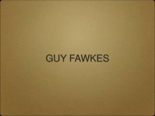 GUY FAWKES