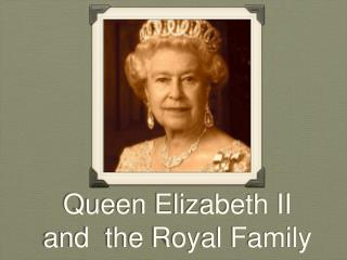 Queen Elizabeth II and the Royal Family